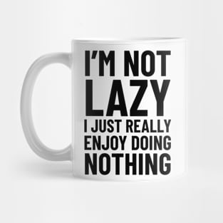 I'm Not Lazy Mug